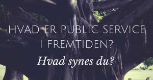 Public service hvad er det for dig? Medierne i fremtiden